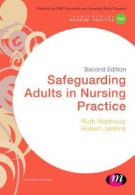 Title: Safeguarding Adults in Nursing Practice / Edition 2, Author: Ruth Northway