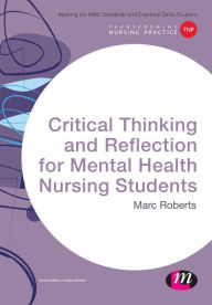Title: Critical Thinking and Reflection for Mental Health Nursing Students, Author: Marc Roberts