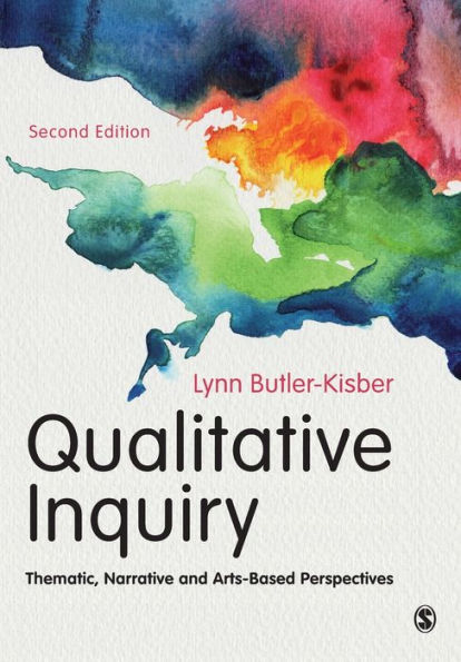 Qualitative Inquiry: Thematic, Narrative and Arts-Based Perspectives / Edition 2