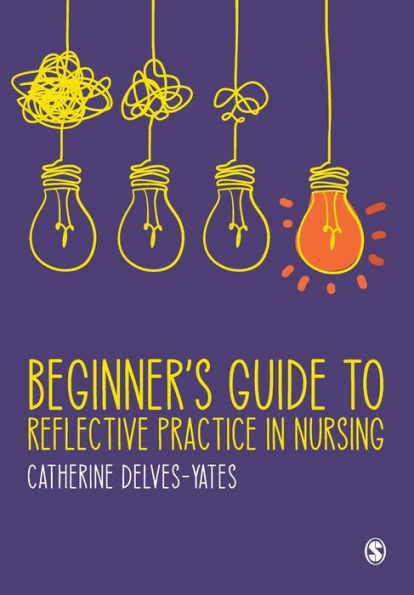 Beginner's Guide to Reflective Practice in Nursing / Edition 1