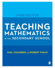 Title: Teaching Mathematics in the Secondary School / Edition 3, Author: Paul Chambers