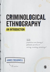 Title: Criminological Ethnography: An Introduction / Edition 1, Author: James Treadwell