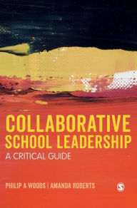 Title: Collaborative School Leadership: A Critical Guide, Author: Philip Woods