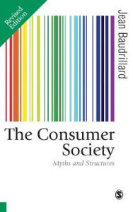 Title: The Consumer Society: Myths and Structures / Edition 1, Author: Jean Baudrillard