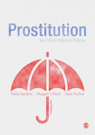 Title: Prostitution: Sex Work, Policy & Politics / Edition 2, Author: Teela Sanders