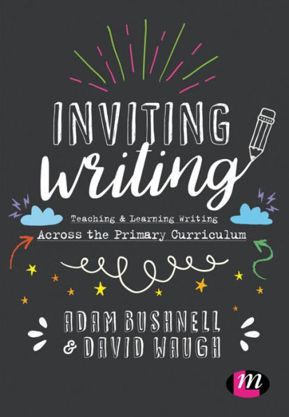 Inviting Writing: Teaching and Learning Writing Across the Primary Curriculum / Edition 1