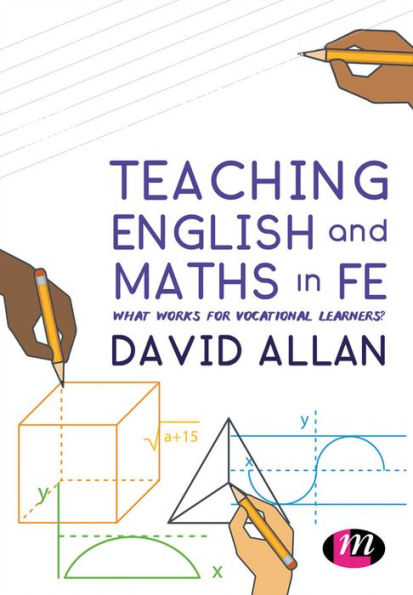 Teaching English and Maths in FE: What works for vocational learners? / Edition 1