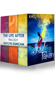 Title: The Life After Trilogy: Soul Taken / Soul Possessed / Soul Betrayed, Author: Katlyn Duncan