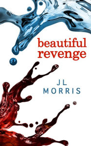 Title: Beautiful Revenge (Selfish Beings, Book 2), Author: J L Morris
