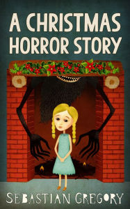 Title: A Christmas Horror Story, Author: Sebastian Gregory