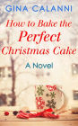 How To Bake The Perfect Christmas Cake (Home for the Holidays, Book 2)