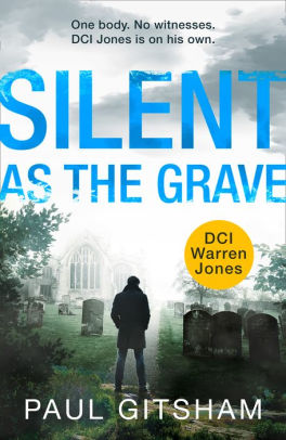 Title: Silent As The Grave (DCI Warren Jones, Book 3), Author: Paul Gitsham