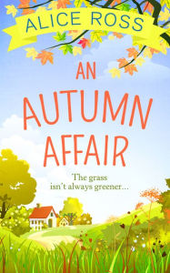 Title: An Autumn Affair (Countryside Dreams, Book 1), Author: Alice Ross