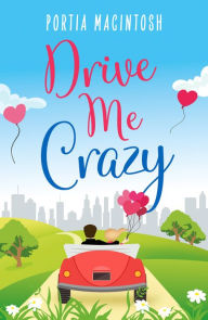 Title: Drive Me Crazy, Author: Portia MacIntosh