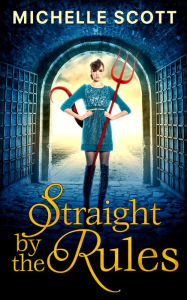 Title: Straight By The Rules (Lilith Straight series, Book 3), Author: Michelle Scott