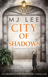 Title: City Of Shadows (An Inspector Danilov Historical Thriller, Book 2), Author: M J Lee