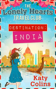 Free downloads for bookworm Destination India (The Lonely Hearts Travel Club, Book 2) ePub CHM English version by Katy Colins 9781474046718