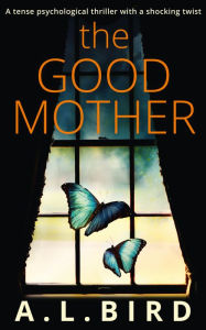 Title: The Good Mother, Author: A. L. Bird