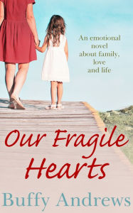 Title: Our Fragile Hearts, Author: Buffy Andrews