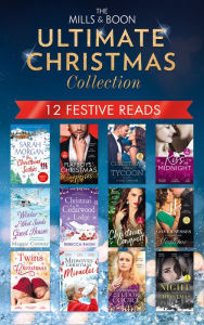 Title: The Mills & Boon Ultimate Christmas Collection, Author: Rebecca Raisin