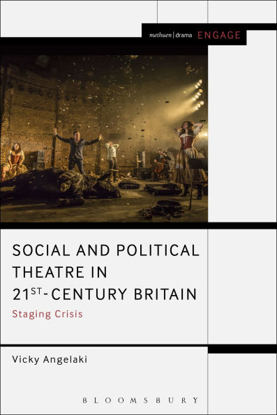 Social and Political Theatre 21st-Century Britain: Staging Crisis