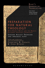 Title: Preparation for Natural Theology: With Kant's Notes and the Danzig Rational Theology Transcript, Author: Johann August Eberhard