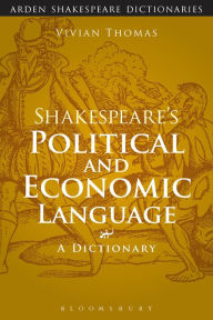 Title: Shakespeare's Political and Economic Language: A Dictionary, Author: Vivian Thomas