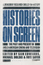 Histories on Screen: The Past and Present in Anglo-American Cinema and Television