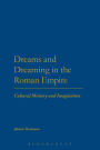 Dreams and Dreaming in the Roman Empire: Cultural Memory and Imagination