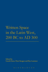 Title: Written Space in the Latin West, 200 BC to AD 300, Author: Gareth Sears