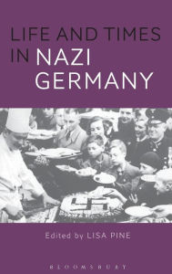 Title: Life and Times in Nazi Germany, Author: Lisa Pine