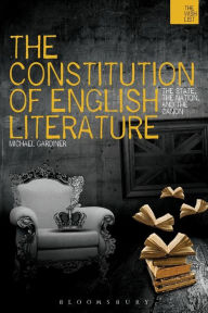 Title: The Constitution of English Literature: The State, the Nation and the Canon, Author: Michael Gardiner