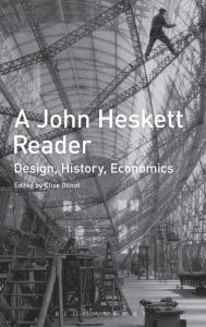 Title: A John Heskett Reader: Design, History, Economics, Author: John Heskett