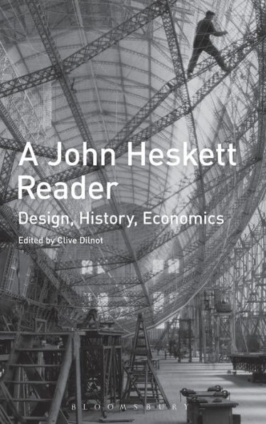 A John Heskett Reader: Design, History, Economics