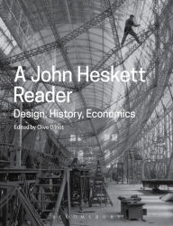 Title: A John Heskett Reader: Design, History, Economics, Author: John Heskett