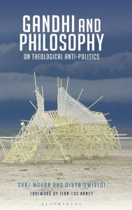 Title: Gandhi and Philosophy: On Theological Anti-Politics, Author: Shaj Mohan