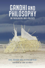 Title: Gandhi and Philosophy: On Theological Anti-Politics, Author: Shaj Mohan