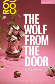 Title: The Wolf From The Door, Author: Rory Mullarkey