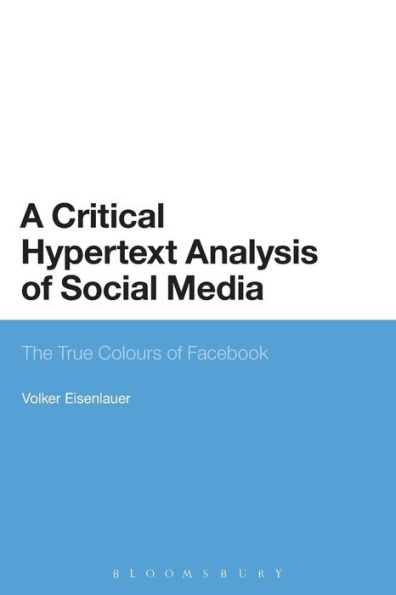 A Critical Hypertext Analysis of Social Media: The True Colours Facebook