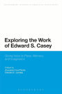 Exploring the Work of Edward S. Casey: Giving Voice to Place, Memory, and Imagination