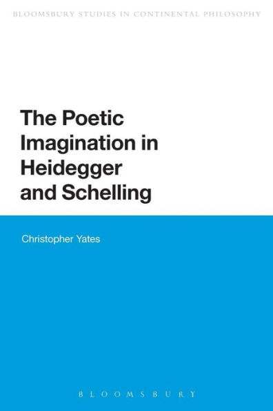 The Poetic Imagination Heidegger and Schelling