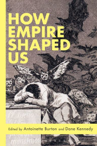 Title: How Empire Shaped Us, Author: Antoinette Burton