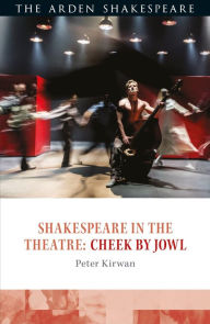 Title: Shakespeare in the Theatre: Cheek by Jowl, Author: Peter Kirwan