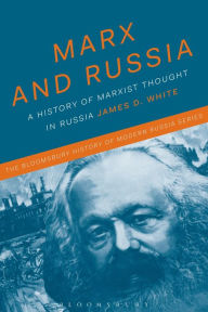 Title: Marx and Russia: The Fate of a Doctrine, Author: James D. White