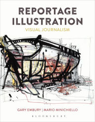 Title: Reportage Illustration: Visual Journalism, Author: Gary Embury