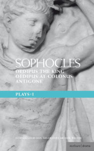 Title: Sophocles Plays: 1: Oedipus the King; Oedipus at Colonnus; Antigone, Author: Sophocles