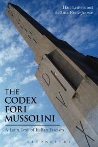 Download books google books pdf online The Codex Fori Mussolini: A Latin Text of Italian Fascism 9781474226950 (English literature) by Han Lamers, Bettina Reitz-Joosse CHM PDF PDB