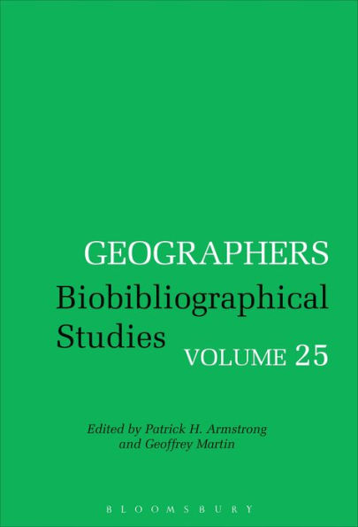 Geographers: Biobibliographical Studies, Volume 25