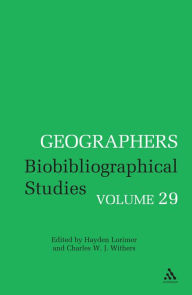 Title: Geographers: Biobibliographical Studies, Volume 29, Author: Hayden Lorimer