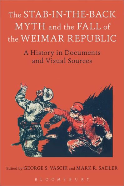 the Stab-in-the-Back Myth and Fall of Weimar Republic: A History Documents Visual Sources
